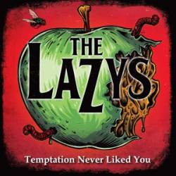 The Lazys : Temptation Never Liked You